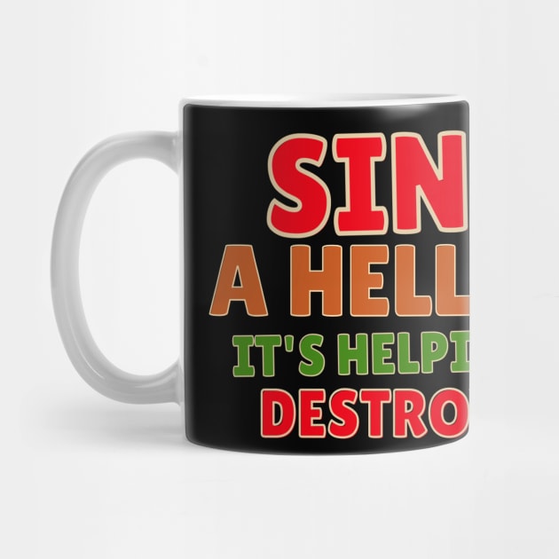 Sin is a hell-per, it's helping hell destroy you by Kikapu creations
